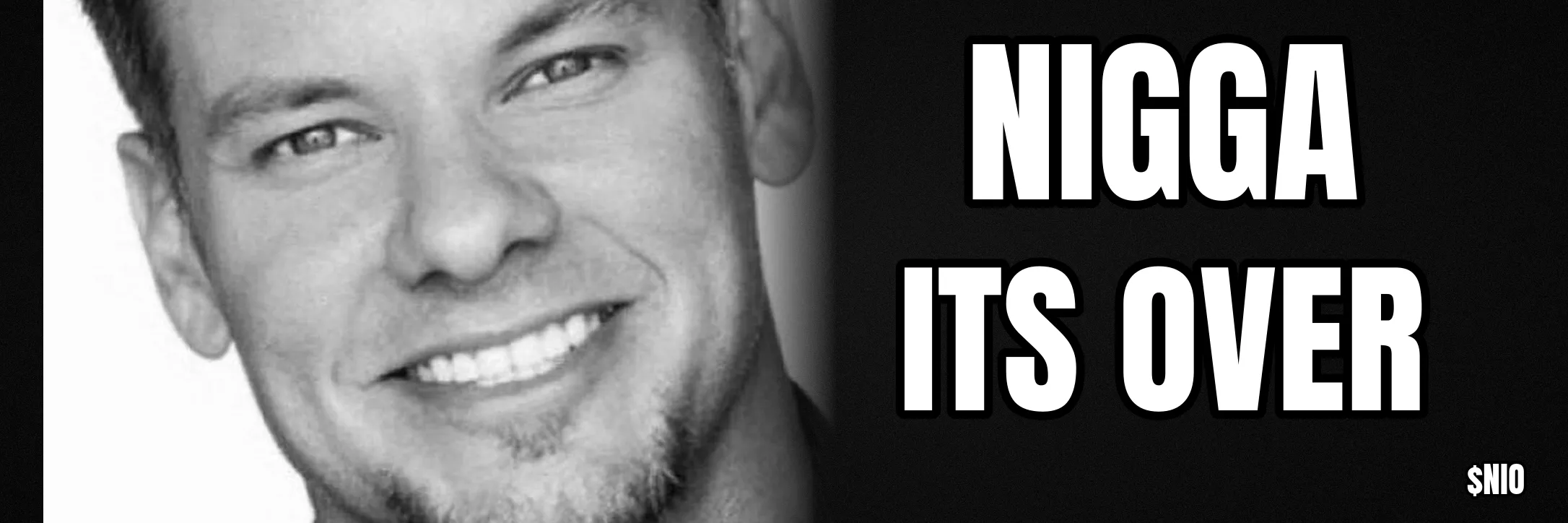 $NIO banner: the black-and-white grin beside Impact text NIGGA / ITS OVER